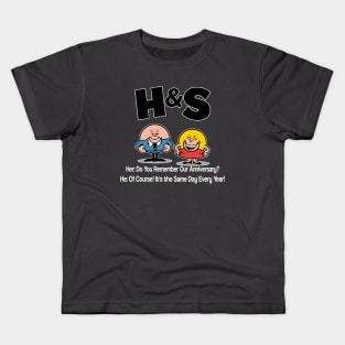 HS -  Her Do You Remember Our Anniversary Him Of Course! Its the Same Day Every Year Kids T-Shirt